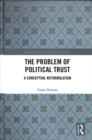 The Problem of Political Trust : A Conceptual Reformulation - Book