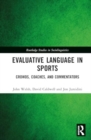 Evaluative Language in Sports : Crowds, Coaches and Commentators - Book