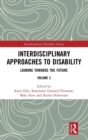 Interdisciplinary Approaches to Disability : Looking Towards the Future: Volume 2 - Book