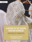 A History of the Theatre Costume Business : Creators of Character - Book