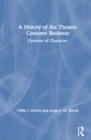 A History of the Theatre Costume Business : Creators of Character - Book