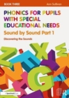Phonics for Pupils with Special Educational Needs Book 3: Sound by Sound Part 1 : Discovering the Sounds - Book