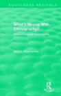 Routledge Revivals: What's Wrong With Ethnography? (1992) : Methodological Explorations - Book