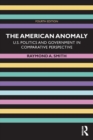 The American Anomaly : U.S. Politics and Government in Comparative Perspective - Book