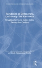 Paradoxes of Democracy, Leadership and Education : Struggling for Social Justice in the Twenty-first Century - Book