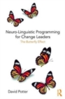 Neuro-Linguistic Programming for Change Leaders : The Butterfly Effect - Book