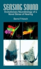Sensing Sound : Evolutionary Neurobiology of a Novel Sense of Hearing - Book