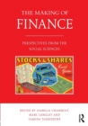 The Making of Finance : Perspectives from the Social Sciences - Book