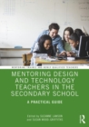 Mentoring Design and Technology Teachers in the Secondary School : A Practical Guide - Book
