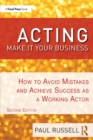 Acting: Make It Your Business : How to Avoid Mistakes and Achieve Success as a Working Actor - Book