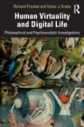 Human Virtuality and Digital Life : Philosophical and Psychoanalytic Investigations - Book