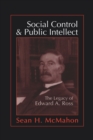 Social Control and Public Intellect : The Legacy of Edward A.Ross - Book
