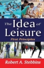 The Idea of Leisure : First Principles - Book