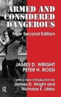 Armed and Considered Dangerous : A Survey of Felons and Their Firearms - Book