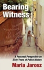 Bearing Witness : A Personal Perspective on Sixty Years of Polish History - Book