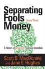Separating Fools from Their Money : A History of American Financial Scandals - Book