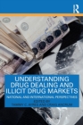 Understanding Drug Dealing and Illicit Drug Markets : National and International perspectives - Book