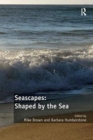 Seascapes: Shaped by the Sea - Book