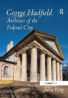 George Hadfield: Architect of the Federal City - Book