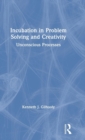 Incubation in Problem Solving and Creativity : Unconscious Processes - Book