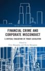 Financial Crime and Corporate Misconduct : A Critical Evaluation of Fraud Legislation - Book