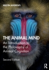 The Animal Mind : An Introduction to the Philosophy of Animal Cognition - Book