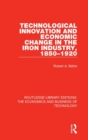 Technological Innovation and Economic Change in the Iron Industry, 1850-1920 - Book