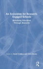 An Ecosystem for Research-Engaged Schools : Reforming Education Through Research - Book