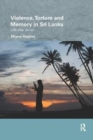 Violence, Torture and Memory in Sri Lanka : Life after Terror - Book