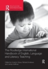 The Routledge International Handbook of English, Language and Literacy Teaching - Book