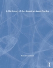 A Dictionary of the American Avant-Gardes - Book