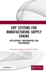 ERP Systems for Manufacturing Supply Chains : Applications, Configuration, and Performance - Book