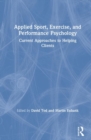 Applied Sport, Exercise, and Performance Psychology : Current Approaches to Helping Clients - Book