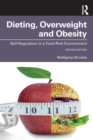 Dieting, Overweight and Obesity : Self-Regulation in a Food-Rich Environment - Book