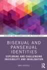 Bisexual and Pansexual Identities : Exploring and Challenging Invisibility and Invalidation - Book