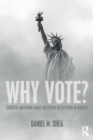 Why Vote? : Essential Questions About the Future of Elections in America - Book