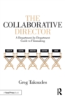 The Collaborative Director : A Department-by-Department Guide to Filmmaking - Book