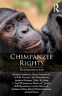 Chimpanzee Rights : The Philosophers’ Brief - Book