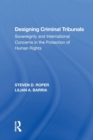 Designing Criminal Tribunals : Sovereignty and International Concerns in the Protection of Human Rights - Book