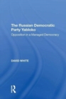 The Russian Democratic Party Yabloko : Opposition in a Managed Democracy - Book