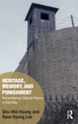 Heritage, Memory, and Punishment : Remembering Colonial Prisons in East Asia - Book