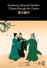 Mastering Advanced Modern Chinese through the Classics : An Advanced Language and Culture Course - Book