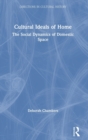 Cultural Ideals of Home : The Social Dynamics of Domestic Space - Book