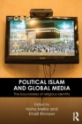 Political Islam and Global Media : The boundaries of religious identity - Book
