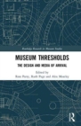 Museum Thresholds : The Design and Media of Arrival - Book