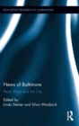 News of Baltimore : Race, Rage and the City - Book