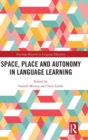 Space, Place and Autonomy in Language Learning - Book