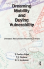 Dreaming Mobility and Buying Vulnerability : Overseas Recruitment Practices in India - Book