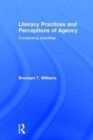 Literacy Practices and Perceptions of Agency : Composing Identities - Book