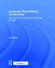 Advanced Visual Effects Compositing : Techniques for Working with Problematic Footage - Book